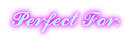 perfect for